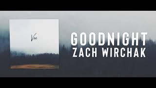 Goodnight - Zach Wirchak (Chill Vibes)