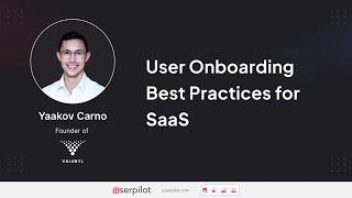 User Onboarding Best Practices for SaaS - Webinar with Yaakov Carno