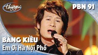 Bằng Kiều - Em Ơi Hà Nội Phố (Phú Quang, thơ: Phan Vũ) PBN 91