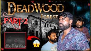 Dead Wood Forest || PART - 2 ||  ONTARI VIHARI || Telugu Ghost Hunting