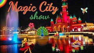 better than Dubai? Disney Castle?!  Magic city show. Wow!