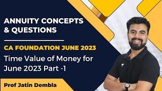 Annuity Concepts and Questions | Time Value of Money for June 2023 | Part 1 | Prof. Jatin Dembla