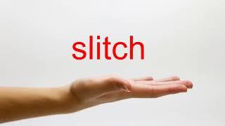 How to Pronounce slitch - American English