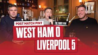 West Ham United 0 Liverpool 5 | Post Match Pint | First Five