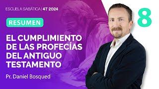 RESUMEN | El cumplimiento de las Profecías| Lección 8 |Escuela Sabática con Daniel Bosqued | 4T 2024