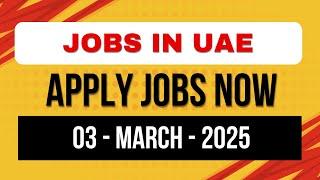 3rd Mar 25 UAE JOBS TODAY | DUBAI JOBS 2025 | JOBS IN ABU DHABI | GULF JOBS TODAY | PRAVASI JOBS