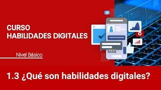 1.3 ¿Qué son habilidades digitales?