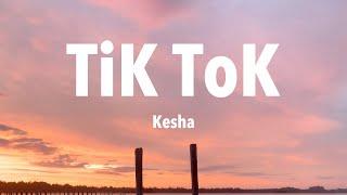 Kesha - TiK ToK (Lyrics)