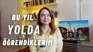 Bu Yıl YOLDA Neler Öğrendim? Seyahat Bana Neler Kazandırdı?