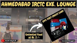 IRCTC Executive Lounge Ahmedabad | Unlimited food at Rs. 2/- | IDFC First Bank Millennia Credit Card