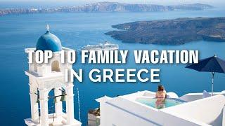 Top 10 Family Vacation Places In Greece