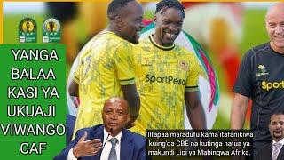 MBWADUKE: DUUH! YANGA HII BALAA KWA KASI YA UKUAJI VIWANGO VYA UBORA CAF/ IKIITOA CBE ITAKUWA...