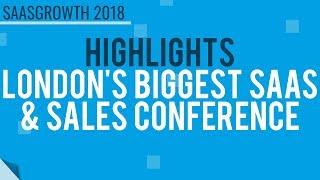 SaaS Growth 2018 Highlights - London's Biggest SaaS & Sales Conference