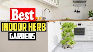 Top 10 Best Indoor Herb Gardens, Tested and Reviewed of 2024