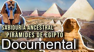 Documental 2024: Sabiduría Ancestral Pirámides de Egipto - Documentales antiguo Egipto HD