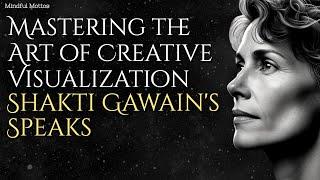 Shakti Gawain's Speaks "Mastering the Art of Creative Visualization"