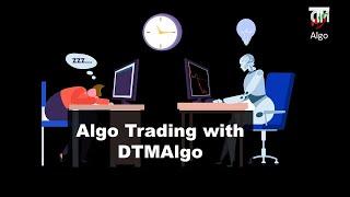 Start your Algo trading today with DTMAlgo