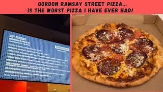 Gordon Ramsay Street Pizza...Is The Worst Pizza I Have Ever Had!