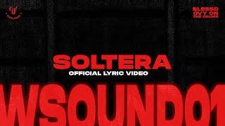 W Sound 01 - Soltera - Blessd, Westcol, Ovy On the Drums (Oficial Lyric Video)