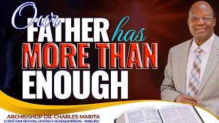 OUR FATHER HAS MORE THAN ENOUGH || Archbishop Dr. Charles Marita || Advanced Bible Study