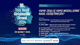 10. Yeni Nesil Girişimcilik Zirvesi | Panel 1: Yapay Zeka İş Yapış Modellerini Nasıl Değiştirecek?