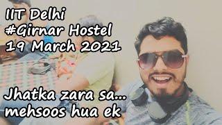 19 July 2023 || IIT Delhi Girnar Hostel