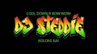 COOL DOWN ft BOW WOW - KOLOHE KAI [dj stEddiE]