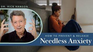 How to Prevent and Release Needless Anxiety: Talk with Dr. Rick Hanson