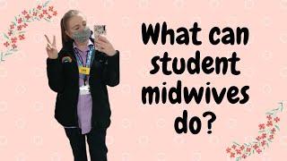 WHAT CAN STUDENT MIDWIVES DO? Everything 1st year student midwives can do on placement!