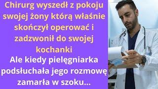 Chirurg wyszedł z pokoju swojej żony, którą właśnie skończył operować i zadzwonił do swojej kochanki