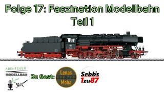 Abenteuer Modellbau der Podcast Folge 17 - Faszination Modellbahn Teil 1