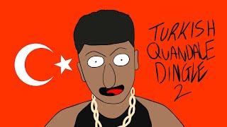 Turkish Quandale Dingle 2 Animated