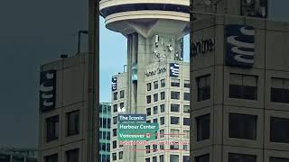 The Iconic Harbour Center Vancouver BC Canada