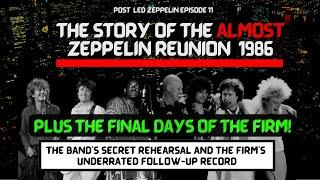 The Almost Led Zeppelin Reunion of 1986 Plus The Final Days of The Firm!