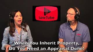 When you inherit property, do you need to have a real estate appraisal done on it?