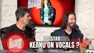 DOGSTAR - Keanu On Vocals? - The Allison Hagendorf Show