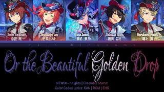 「 ES!! 」Or the Beautiful Golden Drop (Knights) | KAN/ROM/ENG