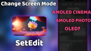 How to Change Screen Mode using SetEdit - Amoled