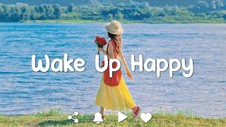 [Playlist] Wake Up Happy  Chill morning songs playlist ~ morning songs