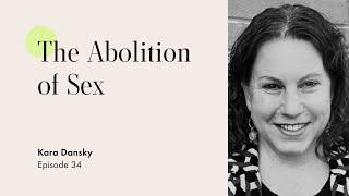 The Abolition of Sex with Kara Dansky