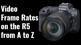 Video Frame Rates on the R5 in Depth - R5 Tip 62