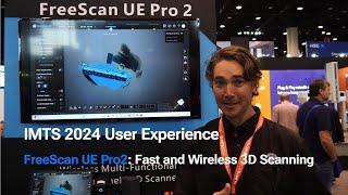 IMTS 2024 User Experience | FreeScan UE Pro2: Fast and Wireless 3D Scanning