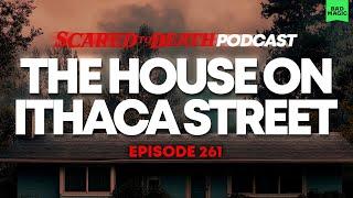 Scared to Death | The House On Ithaca Street