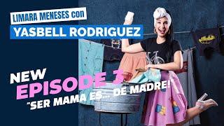 Yasbell Rodríguez y Limara Meneses | Ser Mamá es De Madre | S01 E03