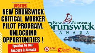 New Brunswick Critical Workers Pilot Program Latest updates unlocking your opportunities to Canada