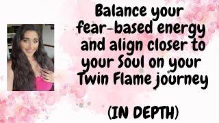 Twin Flames - FREE WEBINAR: BALANCE YOUR FEAR-BASED ENERGY AND ALIGN CLOSER TO YOUR SOUL (IN DEPTH)