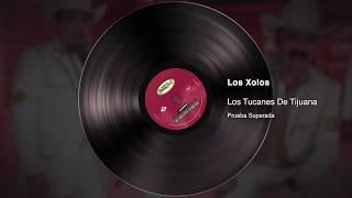 Los Xolos - Los Tucanes De Tijuana [Audio Oficial]