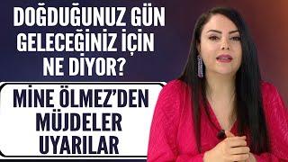 Doğduğunuz gün geleceğiniz için ne diyor? Astrolog Mine Ölmez'den müjdeler ve uyarılar