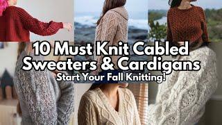 10 MUST KNIT Cabled Sweaters & Cardigans | Knitting Podcast