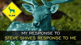 TL;DR - My Response to Steve Shives Response to Me